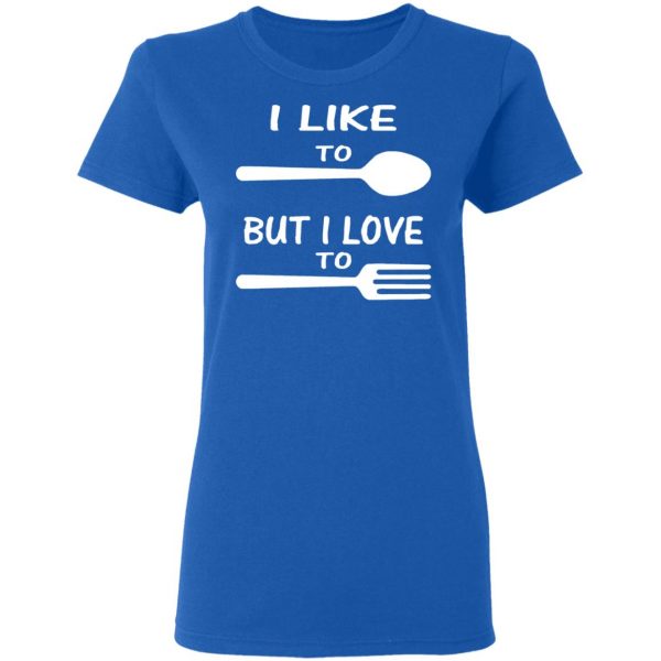 i like to spoon but i love to fork t shirts long sleeve hoodies 11