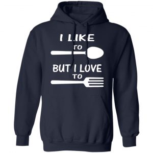 i like to spoon but i love to fork t shirts long sleeve hoodies 2