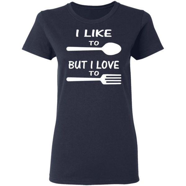 i like to spoon but i love to fork t shirts long sleeve hoodies 6