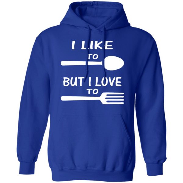 i like to spoon but i love to fork t shirts long sleeve hoodies