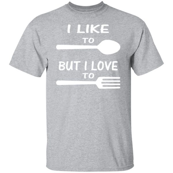 i like to spoon but i love to fork t shirts long sleeve hoodies 8