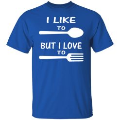 i like to spoon but i love to fork t shirts long sleeve hoodies 9