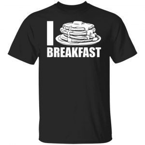 i love breakfast t shirts long sleeve hoodies 10