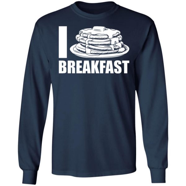 i love breakfast t shirts long sleeve hoodies 3