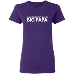 i love it when they call me big papa t shirts long sleeve hoodies 9
