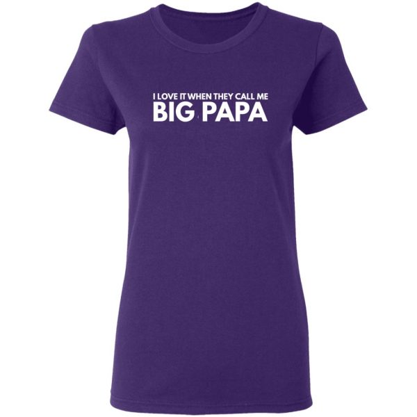 i love it when they call me big papa t shirts long sleeve hoodies 9