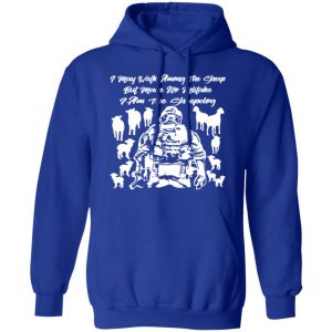 i may walk among the sheep but i am the sheepdog t shirts long sleeve hoodies