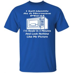 i self identify as a microwave meal ready in 3 min t shirts long sleeve hoodies 13