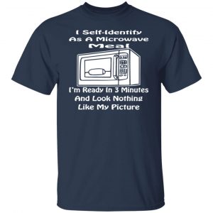 i self identify as a microwave meal ready in 3 min t shirts long sleeve hoodies 6