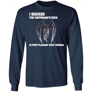 i sucked the mothmans dick in point pleasant west virginia t shirts long sleeve hoodies 3