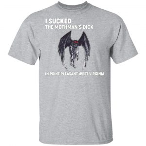 i sucked the mothmans dick in point pleasant west virginia t shirts long sleeve hoodies 8