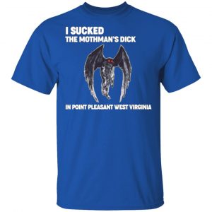 i sucked the mothmans dick in point pleasant west virginia t shirts long sleeve hoodies 9