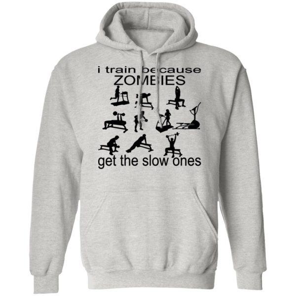 i train because zombies get the slow ones t shirts hoodies long sleeve 2