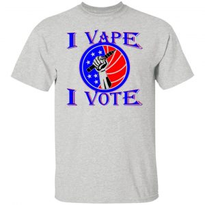 i vape i vote t shirts hoodies long sleeve 11