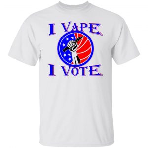 i vape i vote t shirts hoodies long sleeve 12