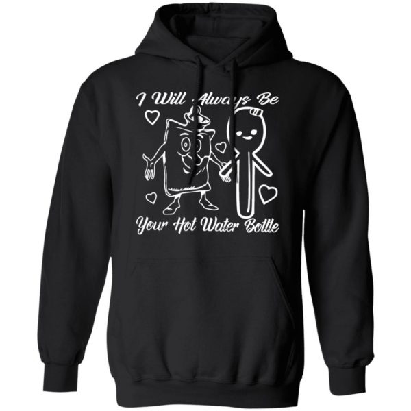 i will always be your hot water bottle t shirts long sleeve hoodies 2