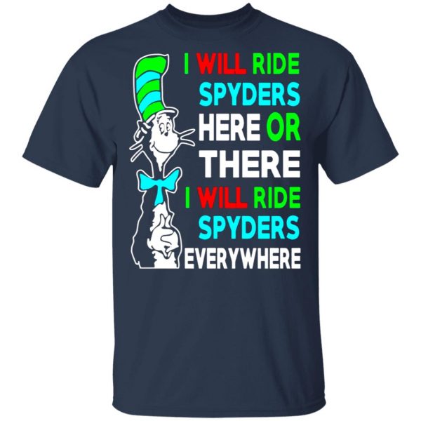 i will ride spyders here or there i will ride spyders everywhere t shirts long sleeve hoodies 11