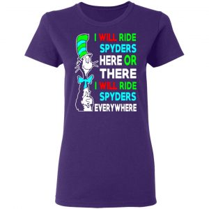 i will ride spyders here or there i will ride spyders everywhere t shirts long sleeve hoodies 12