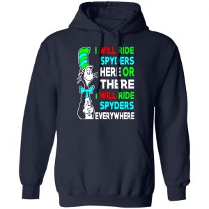 i will ride spyders here or there i will ride spyders everywhere t shirts long sleeve hoodies 2