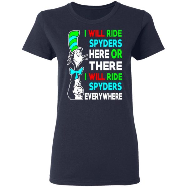 i will ride spyders here or there i will ride spyders everywhere t shirts long sleeve hoodies 5
