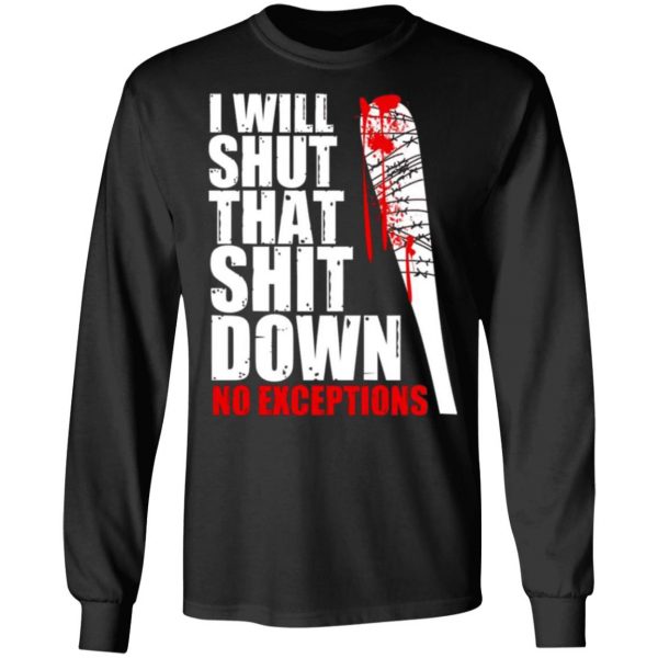 i will shut that shit down no exceptions the walking dead t shirts long sleeve hoodies 3