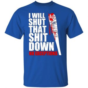 i will shut that shit down no exceptions the walking dead t shirts long sleeve hoodies 7