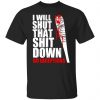 i will shut that shit down no exceptions the walking dead t shirts long sleeve hoodies 8