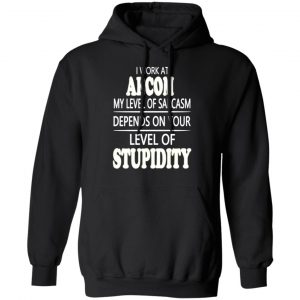 i work at aecom my level of sarcasm depends on your level of stupidity t shirts long sleeve hoodies 2
