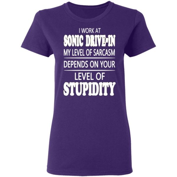 i work at sonic drive in my level of sarcasm depends on your level of stupidity t shirts long sleeve hoodies 5