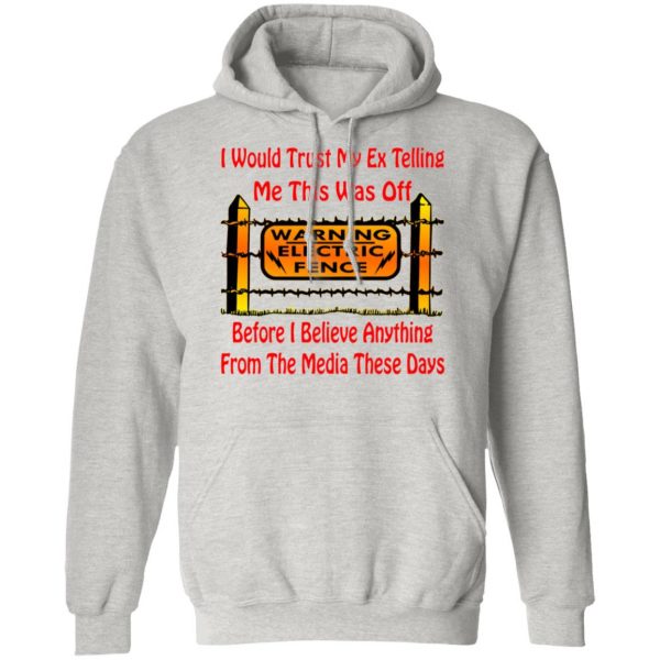 i would trust my ex before i believe the media t shirts hoodies long sleeve 2