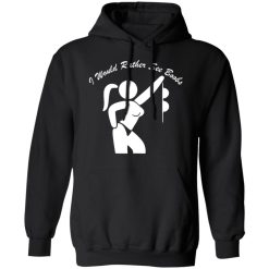 id rather see boobs t shirts long sleeve hoodies 3