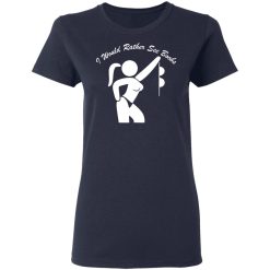 id rather see boobs t shirts long sleeve hoodies 8