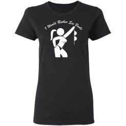 id rather see boobs t shirts long sleeve hoodies 9