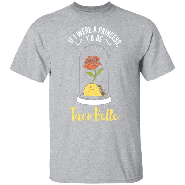 if i were a princess i d be taco belle funny cute t shirts long sleeve hoodies 6