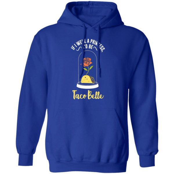 if i were a princess i d be taco belle funny cute t shirts long sleeve hoodies