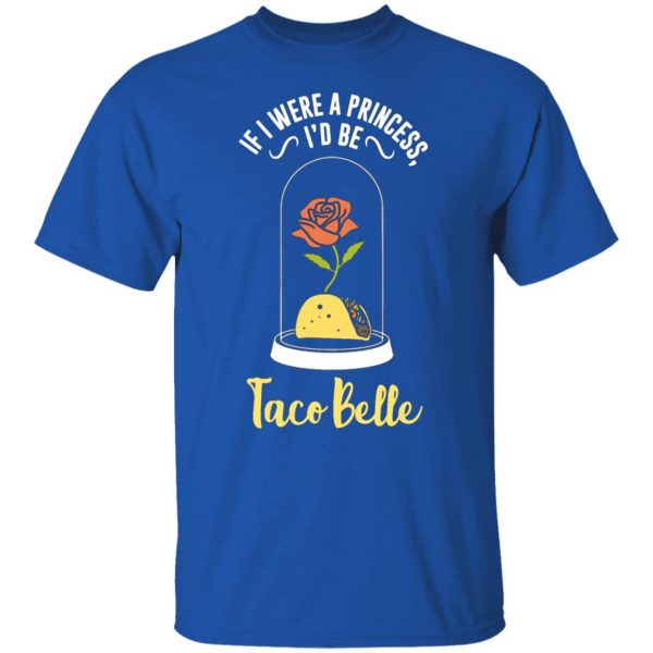 if i were a princess i d be taco belle funny cute t shirts long sleeve hoodies 7