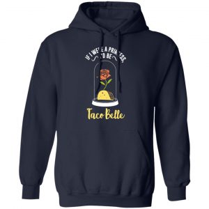 if i were a princess i d be taco belle funny cute t shirts long sleeve hoodies 9