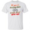 if youre feeling down i can feel you up t shirts hoodies long sleeve 13