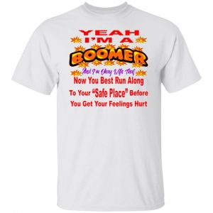 im a boomer and im ok with that now you best run t shirts hoodies long sleeve 12
