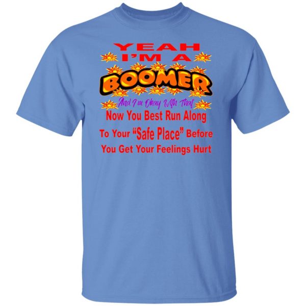 im a boomer and im ok with that now you best run t shirts hoodies long sleeve 13