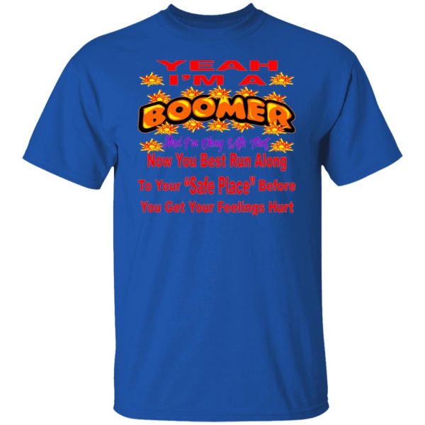 im a boomer and im ok with that now you best run t shirts hoodies long sleeve 9