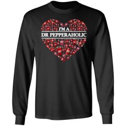 im a dr pepperaholic t shirts long sleeve hoodies 4