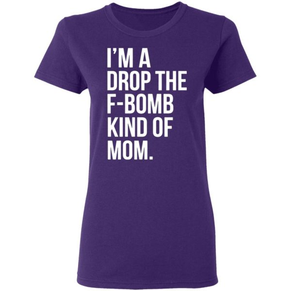 im a drop the f bomb kind of mom t shirts long sleeve hoodies 6