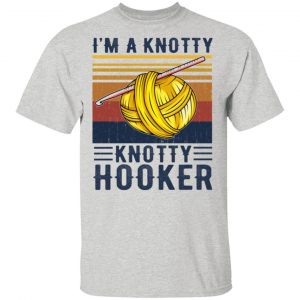 im a knotty knotty hooker knitting t shirts hoodies long sleeve 12