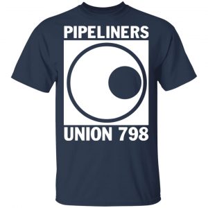 im a union member pipeliners union 798 t shirts long sleeve hoodies 11