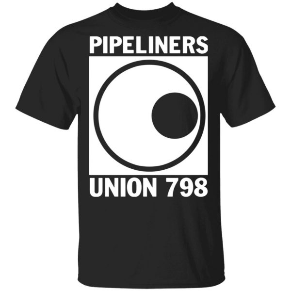 im a union member pipeliners union 798 t shirts long sleeve hoodies 12