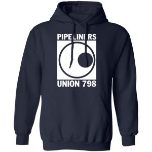 im a union member pipeliners union 798 t shirts long sleeve hoodies