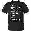 im allergic to stupidity i break out in sarcasm t shirts long sleeve hoodies 10