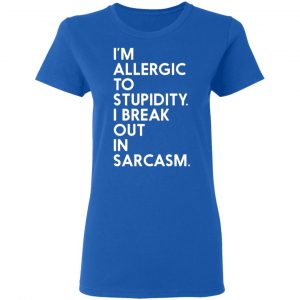 im allergic to stupidity i break out in sarcasm t shirts long sleeve hoodies 4