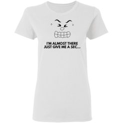 im almost there t shirts hoodies long sleeve 6